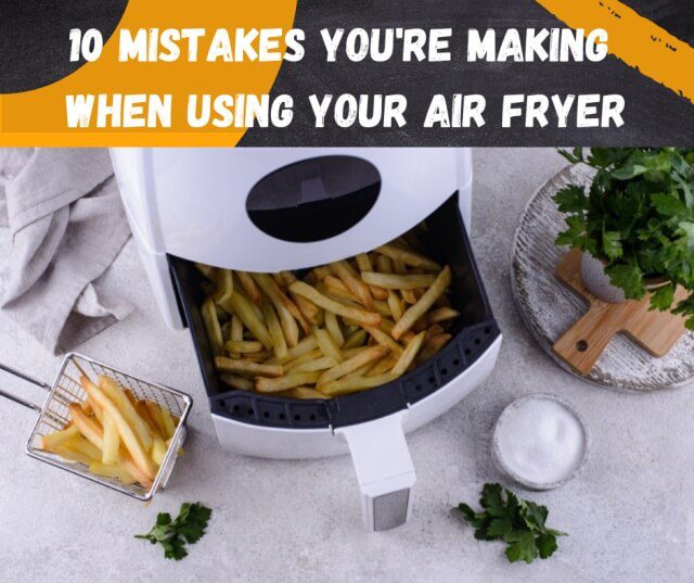 10 errores quecometes cuando usas la freidora de aire